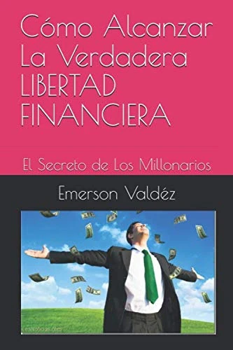 Cómo Alcanzar La Verdadera LIBERTAD FINANCIERA: El Secreto de Los Millonarios - Image 1