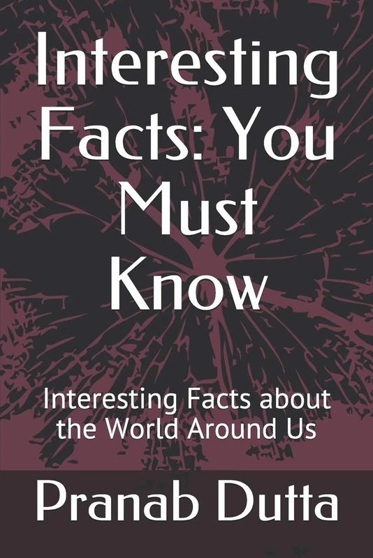 Interesting Facts: You Must Know: Interesting Facts about the World Around Us
