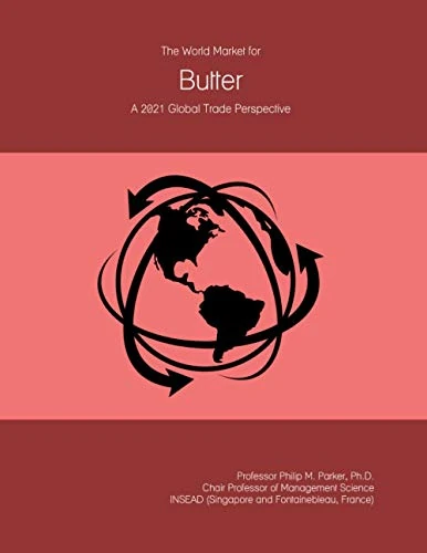 The World Market for Butter: A 2021 Global Trade Perspective