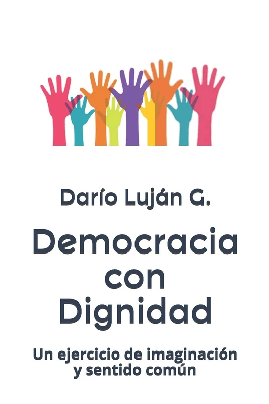 Democracia con Dignidad: Un ejercicio de imaginación y sentido común - Image 1
