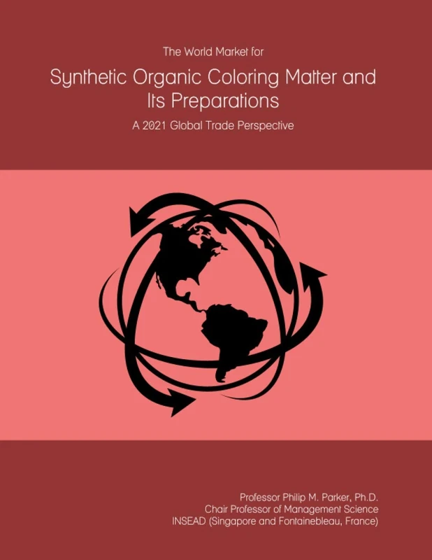 The World Market for Synthetic Organic Coloring Matter and Its Preparations: A 2021 Global Trade Perspective