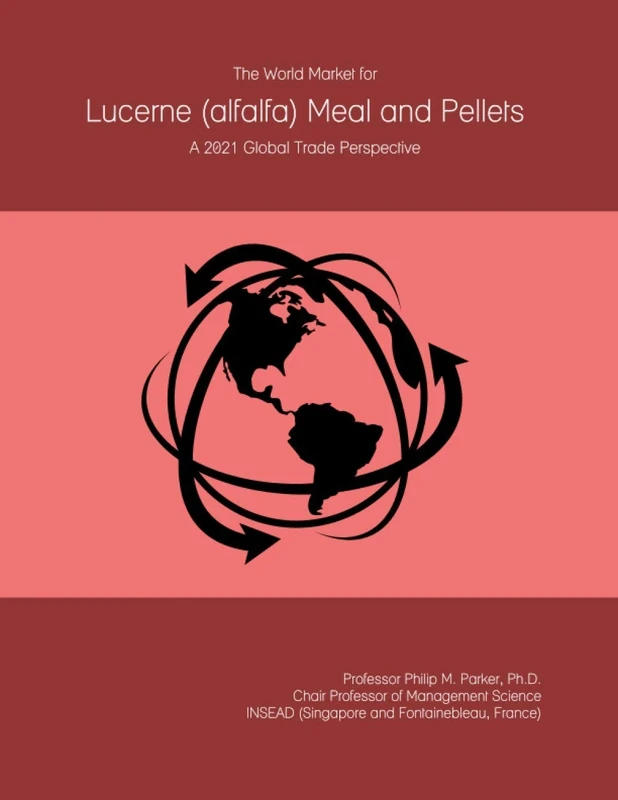 The World Market for Lucerne (alfalfa) Meal and Pellets: A 2021 Global Trade Perspective - Image 1