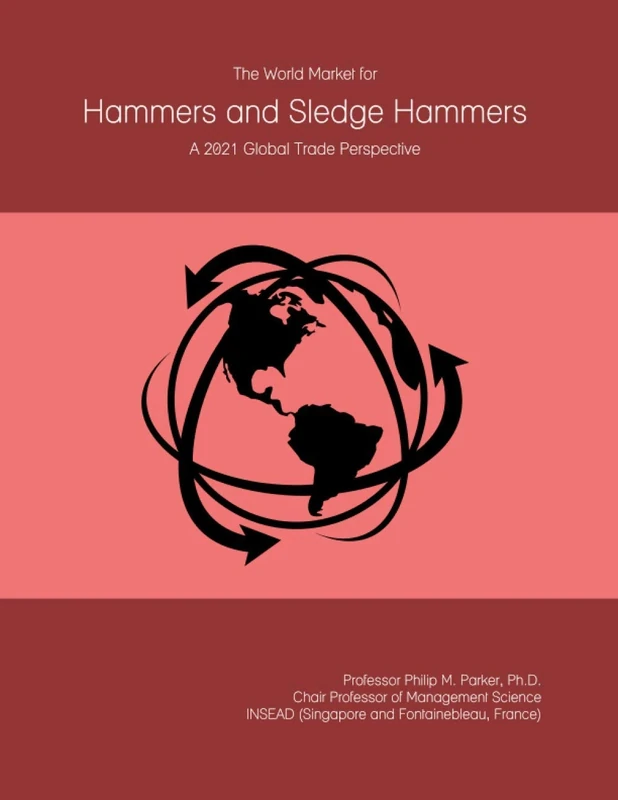 The World Market for Hammers and Sledge Hammers: A 2021 Global Trade Perspective