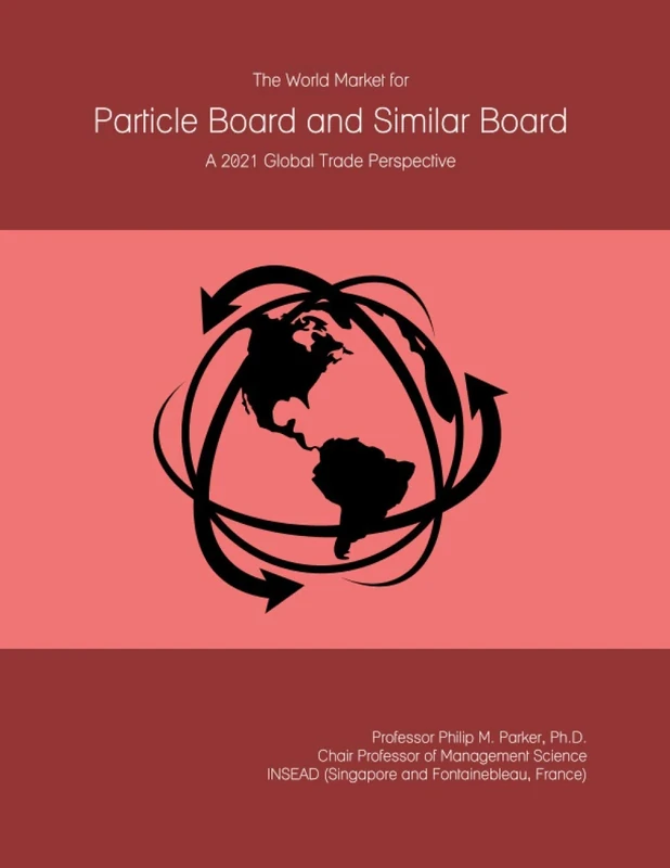 The World Market for Particle Board and Similar Board: A 2021 Global Trade Perspective