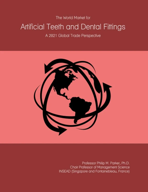 The World Market for Artificial Teeth and Dental Fittings: A 2021 Global Trade Perspective