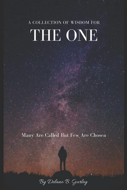 Wisdom For The ONE: A Collection Of Knowledge and Wisdom For The Chosen Few (My Personal Copy)