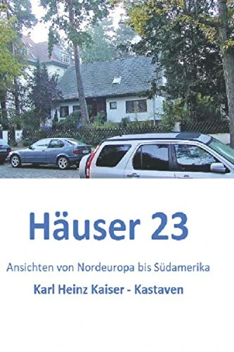 Häuser 23: Ansichten von Nordeuropa bis Südamerika