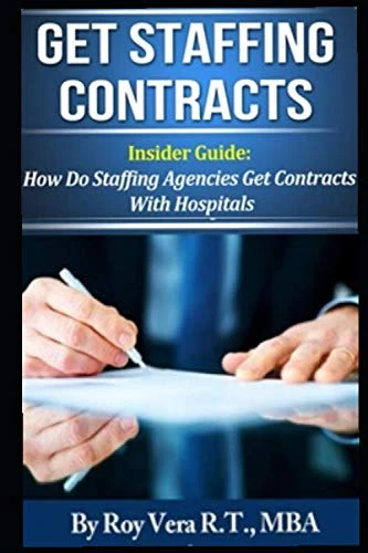 Get Staffing Contracts: Insiders Guide For Medical Staffing Agencies