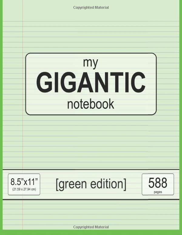 my GIGANTIC notebook: 8.5" x 11" (21.59 x 27.94 cm) - green edition - 588 pages