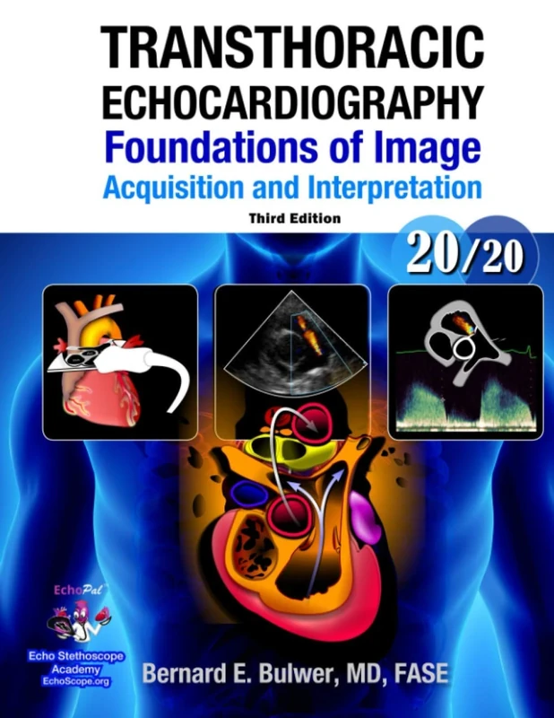 Transthoracic Echocardiography: Foundations of Image Acquisition and Interpretation; 3rd Edition (Echocardiography Illustrated)