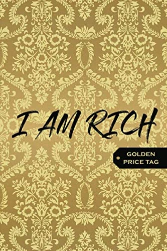 I AM RICH: The Golden Notebook (200 Pages, Cream Paper, Size 6" x 9") Limited Edition