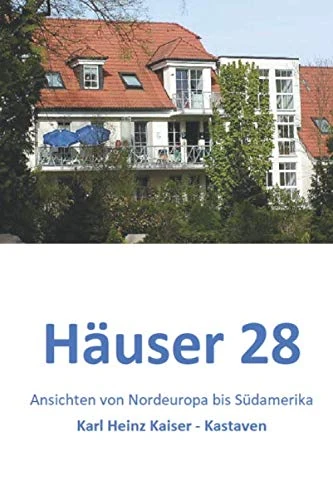 Häuser 28: Ansichten von Nordeuropa bis Südamerika
