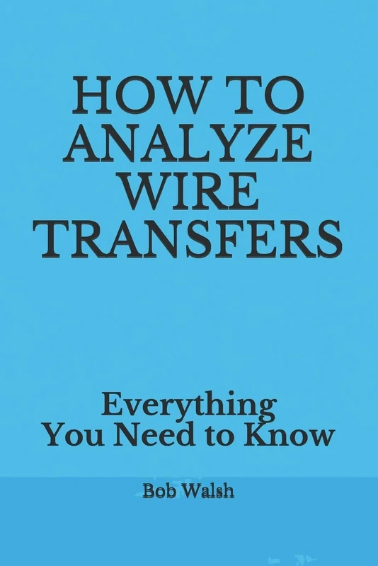 HOW TO ANALYZE WIRE TRANSFERS: Everything You Need to Know