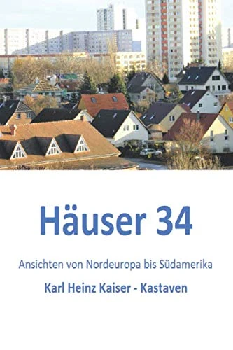 Häuser 34: Ansichten von Nordeuropa bis Südamerika