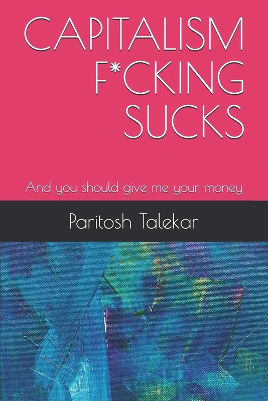 Capitalism F*cking Sucks: And you should give me your money - Image 1
