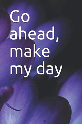 Go ahead, make my day: flour lovers journal / notebook (Size: 6X9 inches) 120 pages