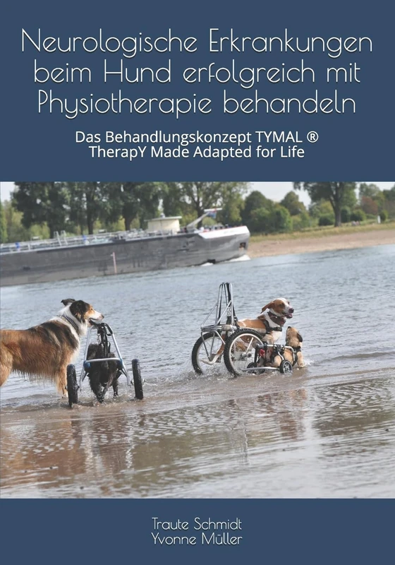 Neurologische Erkrankungen beim Hund erfolgreich mit Physiotherapie behandeln: Das Behandlungskonzept TYMAL ® TherapY Made Adapted for Life: Das ... TYMAL (R) TherapY Made Adapted for Life
