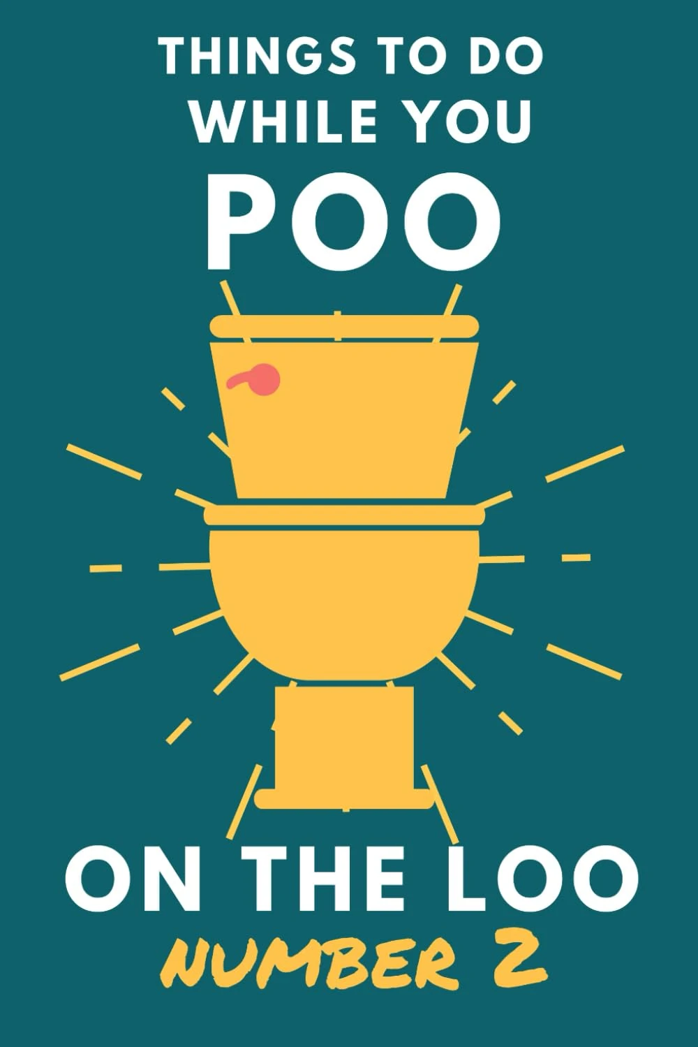 Things To Do While You Poo On The Loo Number 2: Funny Bathroom Activity Book for Adults & Teens. (Alex Smart's Bathroom Readers)