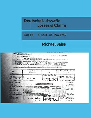 Deutsche Luftwaffe Losses & Claims: Part 12 1. April - 31. May 1942