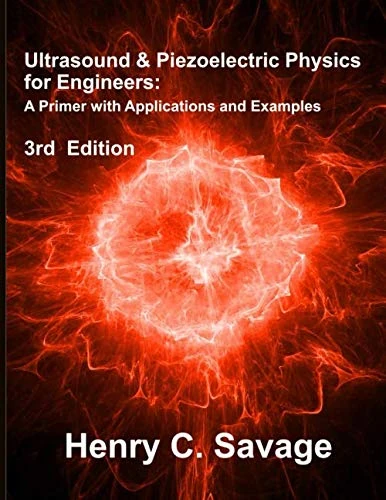 Ultrasound & Piezoelectric Physics for Engineers, 3rd Edition: A Primer with Applications and Examples