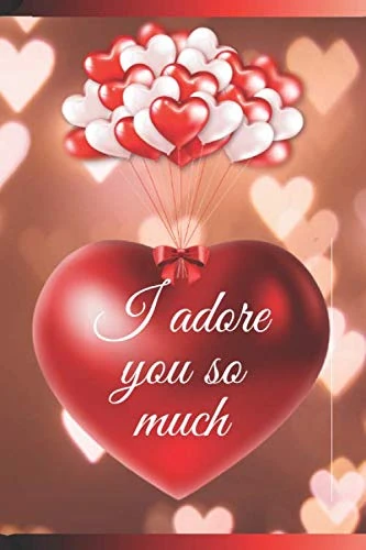 I adore you so much: I adore you so much,a beautiful notebook ready for writing