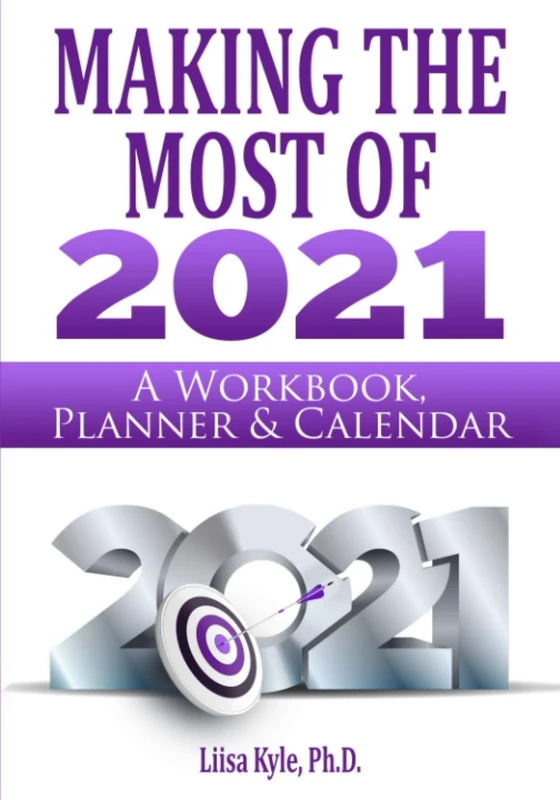 Making the Most of 2021: A Workbook, Planner, and Calendar