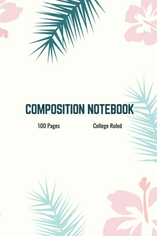 Composition Notebook - College Ruled: Beautiful Trendy Inspirational Journal To Write In