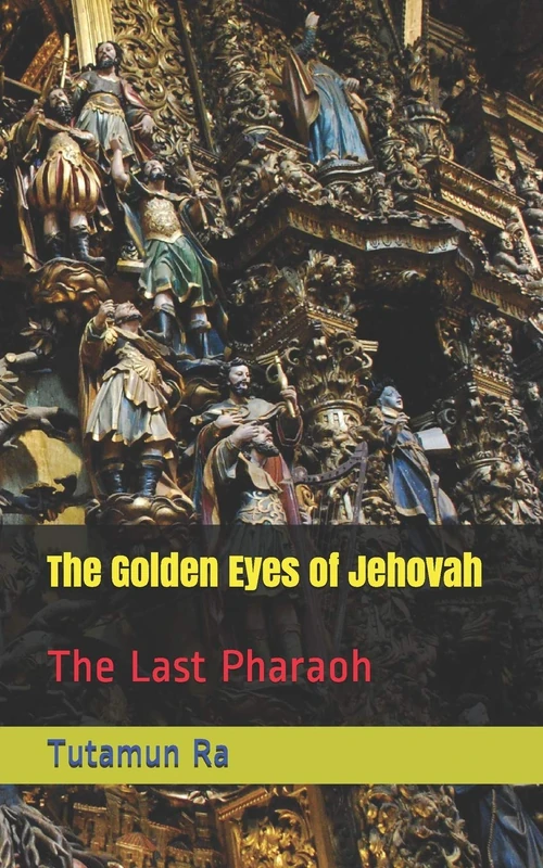 The Golden Eyes of Jehovah: The Last Pharaoh (The Lost Books of Atlantis)