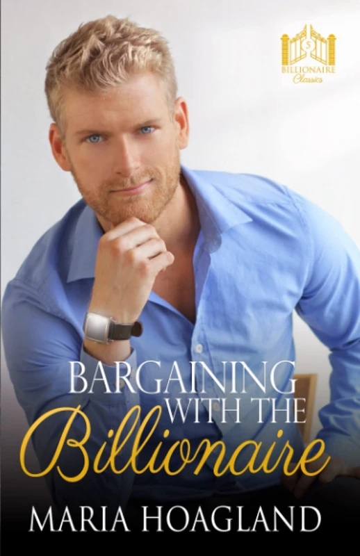 Bargaining with the Billionaire (Billionaire Classics)