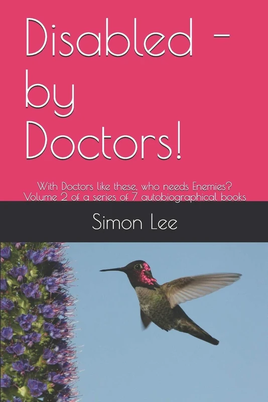 Disabled - by Doctors!: With Doctors like these, who needs Enemies? Volume 2 of a series of 7 autobiographical books (A set of 9 autobiographies with ... like these, who needs Enemies?") - Image 1