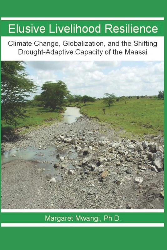 Elusive Livelihood Resilience: Climate Change, Globalization, and the Shifting Drought-Adaptive Capacity of the Maasai - Image 1