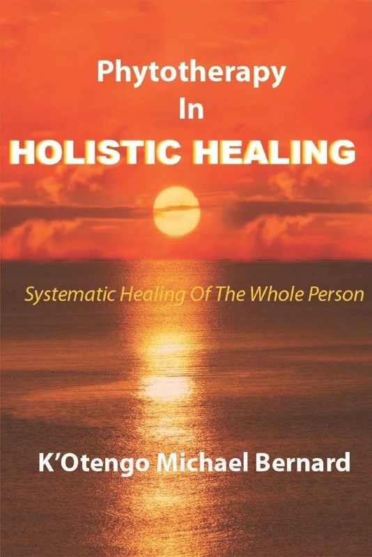 PHYTOTHERAPY IN HOLISTIC HEALING: Systematic Healing Of The Whole Person