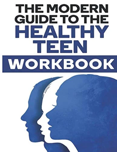 The Modern Guide To The Healthy Teen Workbook