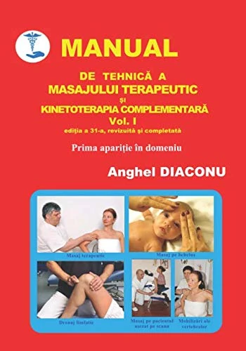 Manual de tehnica a masajului terapeutic si kinetoterapia complementara, ed. 31 vol 1