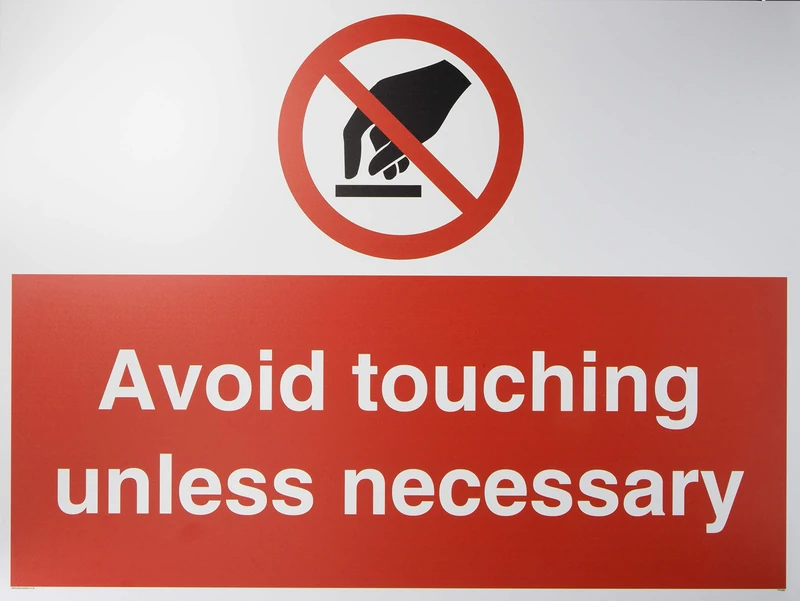 Avoid touching unless necessary