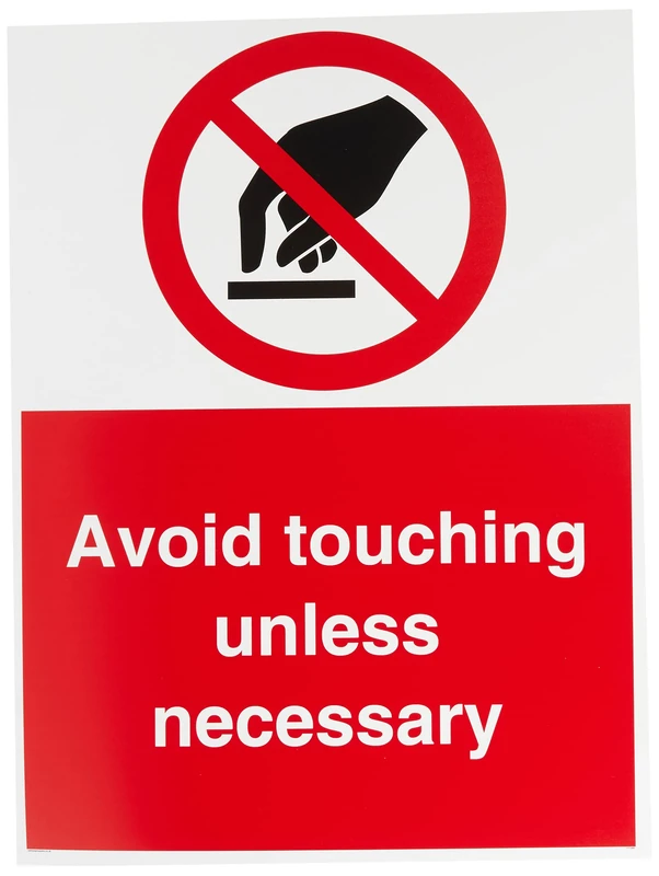 Avoid touching unless necessary