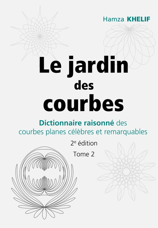 Le jardin des courbes: Dictionnaire raisonné des courbes planes célèbres et remarquables: 2 - Image 1