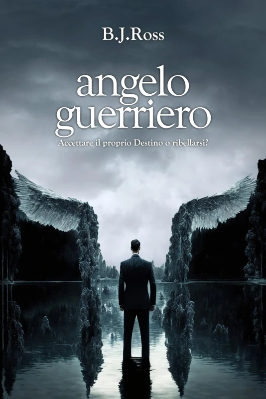Angelo Guerriero: accettare il proprio Destino o ribellarsi? (Believe Trilogia)