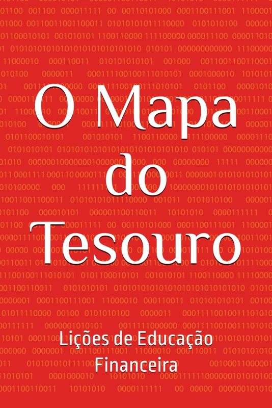 O Mapa do Tesouro: E o Código Matrix do Mercado de Ações
