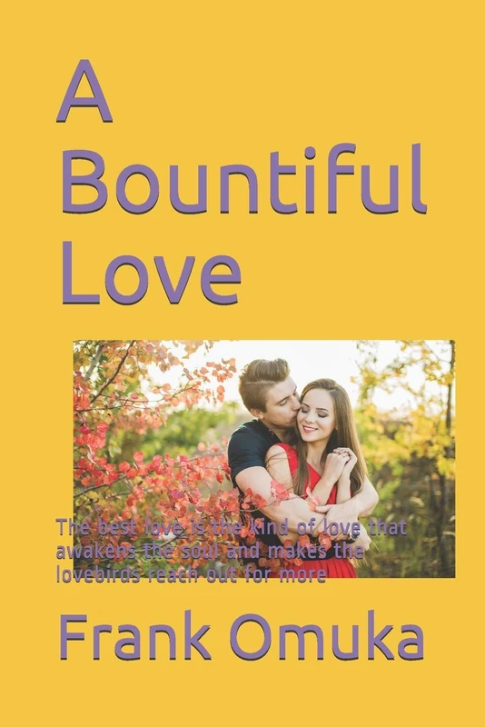 A Bountiful Love: The best love is the kind of love that awakens the soul and makes the lovebirds reach out for more: 1 (A Bountiful Love Story)