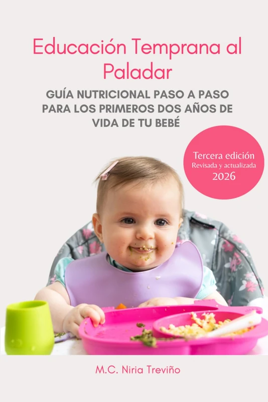 Educación Temprana al Paladar: Guía nutricional paso a paso para los primeros dos años de vida de tu bebé.
