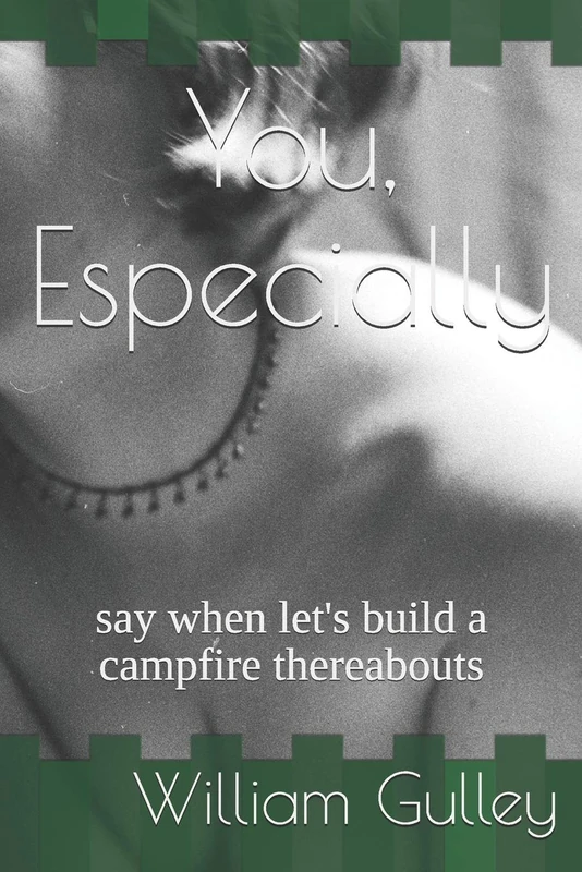 You, Especially: say when let's build a campfire thereabouts - Image 1
