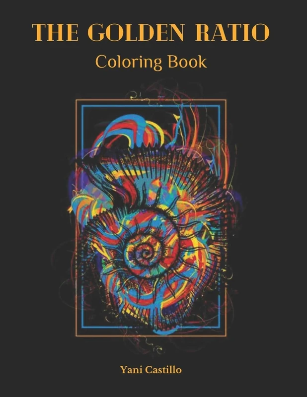 The Golden Ratio Coloring Book: The Golden Spiral