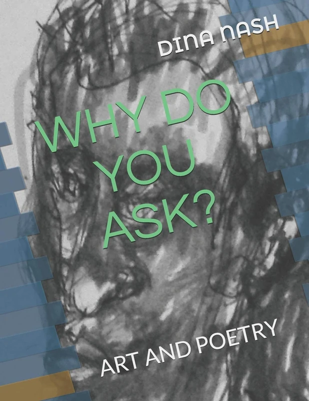 WHY DO YOU ASK?: ART AND POETRY