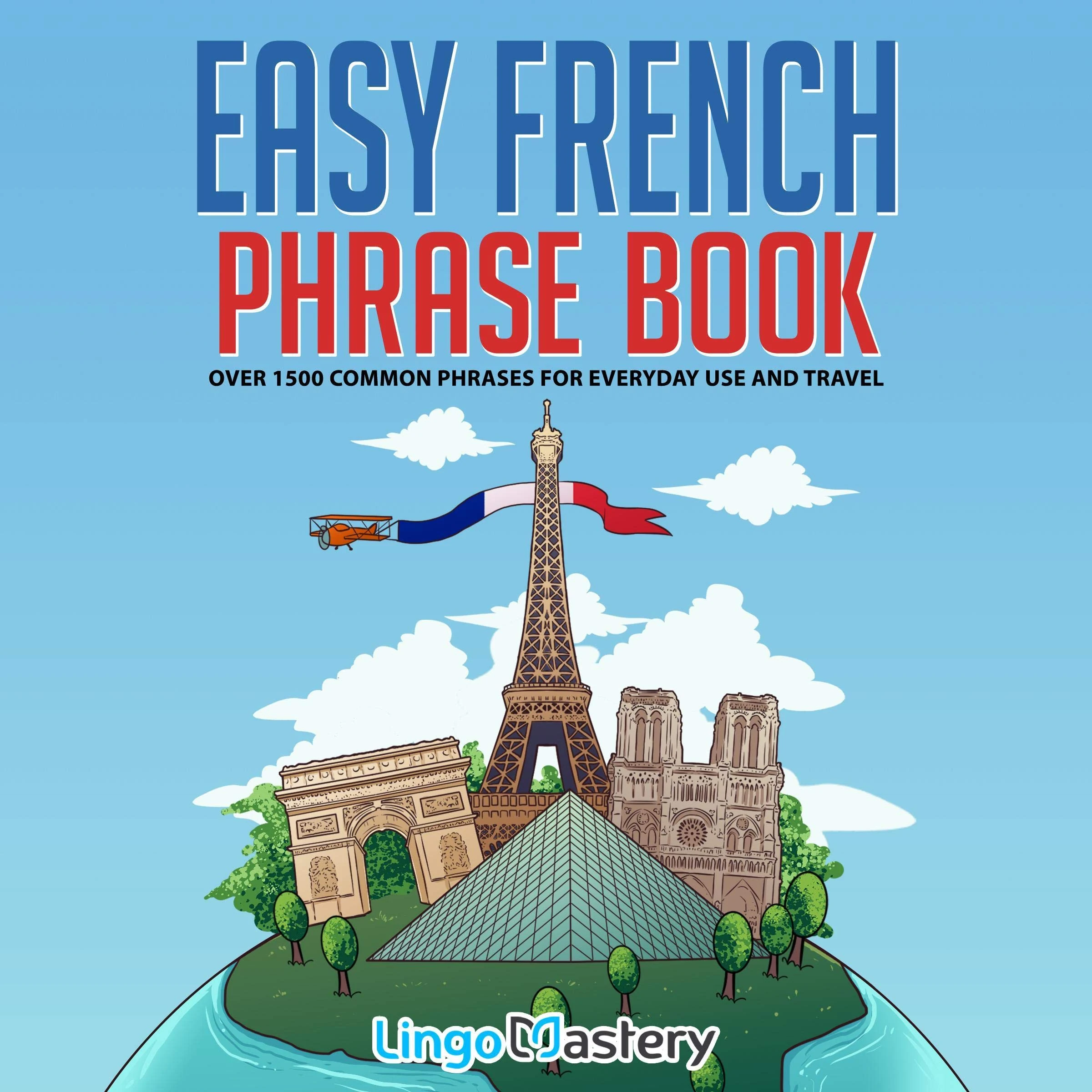 Easy French Phrase Book: Over 1500 Common Phrases for Everyday Use and Travel