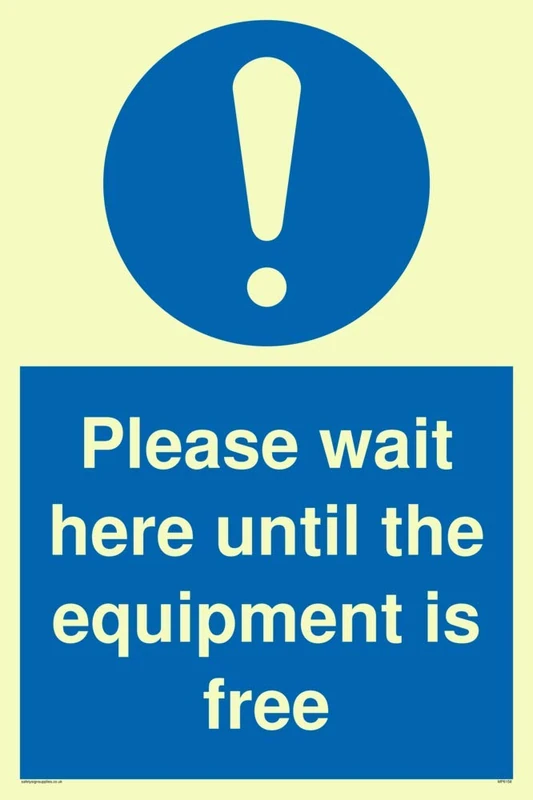 Please wait here until the equipment is free