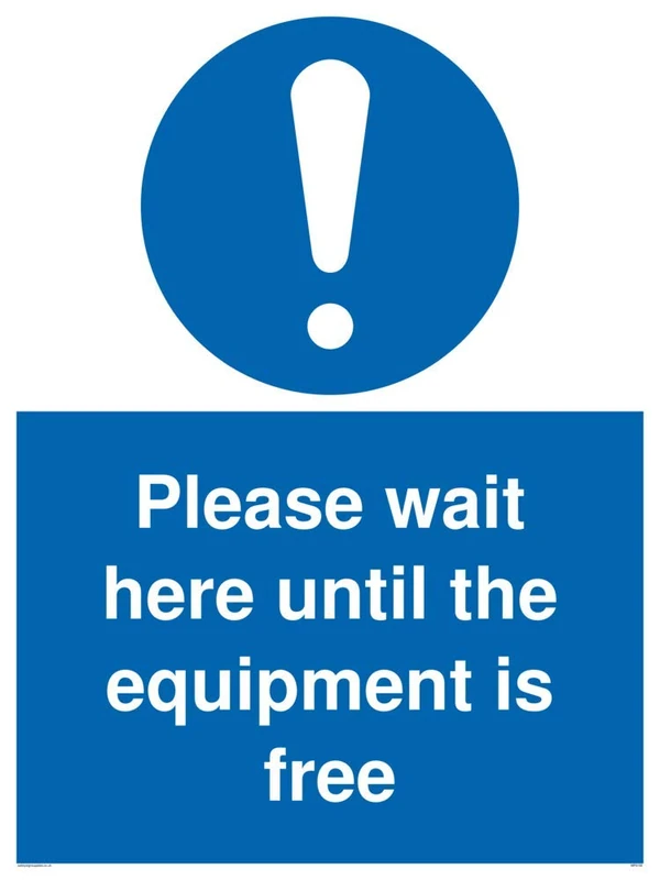 Please wait here until the equipment is free
