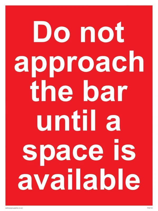 Do not approach the bar until a space is available