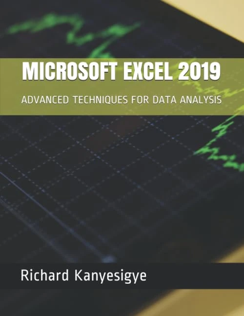 MICROSOFT EXCEL 2019: ADVANCED TECHNIQUES FOR DATA ANALYSIS
