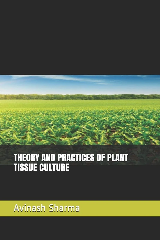 Theory and Practices of Plant Tissue Culture - Academic Book